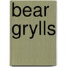 Bear Grylls door Bear Grylls