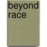 Beyond Race door Strkalj Goran