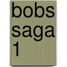 Bobs Saga 1 by Michael Kamp