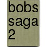 Bobs Saga 2 by Michael Kamp
