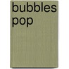 Bubbles Pop by T.K. Marnell