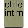 Chile intim by Winfried Lohmar