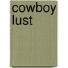 Cowboy Lust door Delilah Devlin