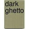 Dark Ghetto door Kenneth B. Clark