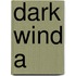 Dark Wind A