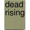 Dead Rising door Tom Waltz