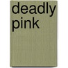 Deadly Pink by Vivian Vande Velde