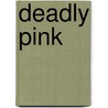 Deadly Pink by Vivian Vande Velde
