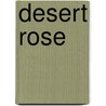 Desert Rose by Peter Chandler
