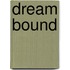 Dream Bound