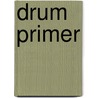 Drum Primer door Tim Wimer