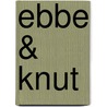 Ebbe & Knut door Manuel Martensen