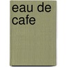 Eau De Cafe by Confiant