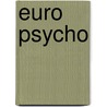Euro Psycho by Craig Taylor