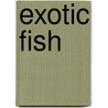 Exotic Fish door Avonside Publishing