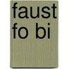 Faust Fo Bi door Von Johann Wolfgang Goethe
