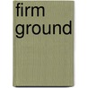 Firm Ground by McKnight George 1840-1897