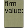 Firm Value: by Gao Ning