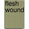 Flesh Wound by Jon Say