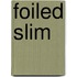 Foiled Slim