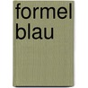 Formel Blau door Elka Vrowenstein