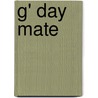 G' Day Mate door Julia Lieder
