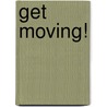Get Moving! door Mari Schuh