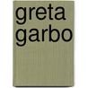 Greta Garbo by David Bret