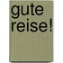 Gute Reise!