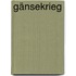 Gänsekrieg