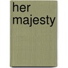 Her Majesty door Brian Hoey