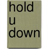 Hold U Down by Keisha Ervin