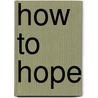 How to Hope door Elizabeth Alexander