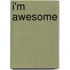 I'm Awesome by Mike Tully