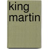 King Martin by Cassandra And Maya Jefferson