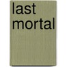 Last Mortal by Thomas Nachlik