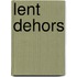 Lent Dehors