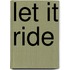 Let it Ride