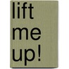 Lift Me Up! door Sally K. Albrecht