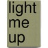 Light Me Up