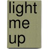 Light Me Up by Isabel Sharpe