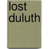 Lost Duluth by Tony Dierckins