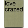 Love Crazed door Tamala Callaway