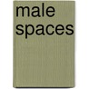 Male Spaces door Jan G. Grünwald