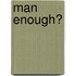 Man Enough?