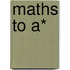 Maths To A*