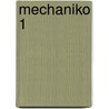 Mechaniko 1 by Antonia Pont