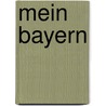 Mein Bayern door Tobias Dorfer