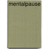 Mentalpause by Laura Jensen Walker