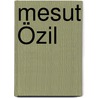 Mesut Özil by Ugur Önver